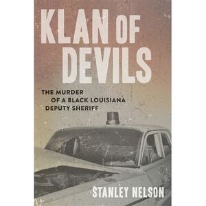 Klan of Devils: The Murder of a Black Louisiana Deputy Sheriff -- Stanley Nelson